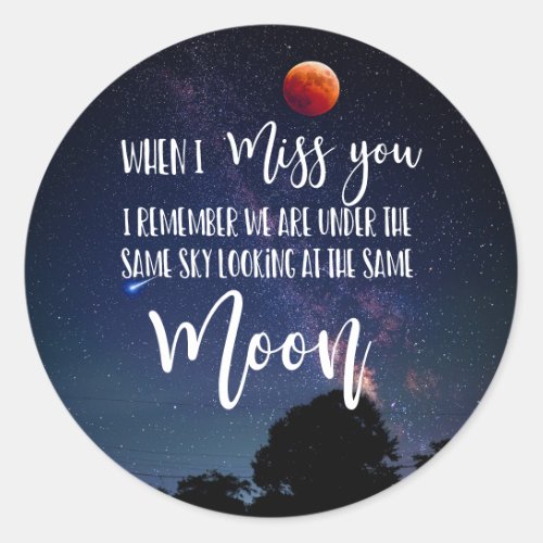 moon when I miss you long distance family Classic Round Sticker