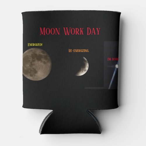 Moon Work Day Can Cooler