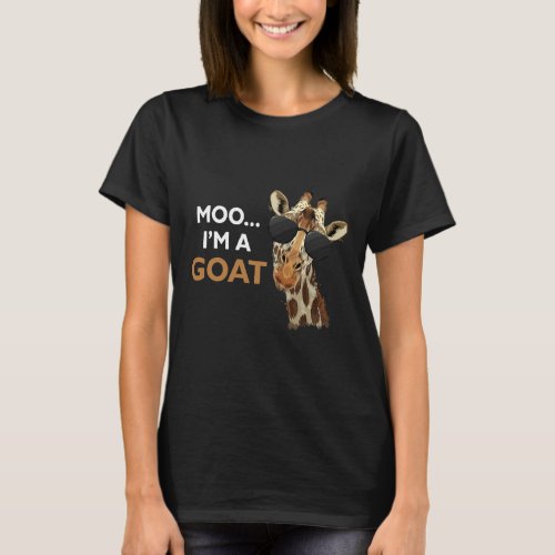 Mooo Im a Goat Giraffe Lover Quote Animals I Love  T_Shirt