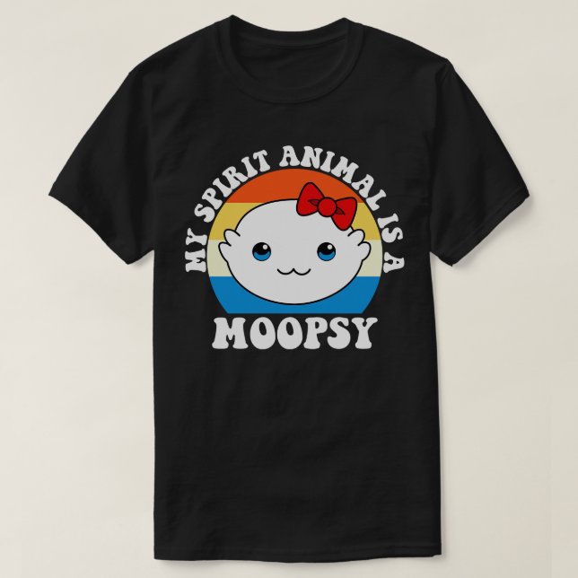 Moopsy Is My Spirit Animal T-Shirt (Design Front)