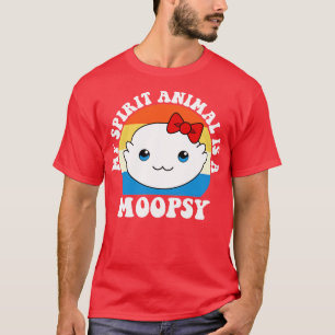 Moopsy Is My Spirit Animal T-Shirt