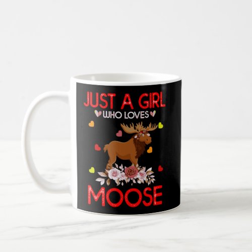 Moose Animal Lover Gift Just A Girl Who Loves Moos Coffee Mug