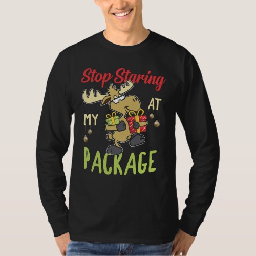 Moose Christmas Gift Stop Staring At My Package T_Shirt