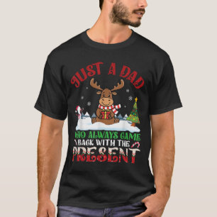Moose Dad Who Always Came Back With The Present Ch T-Shirt