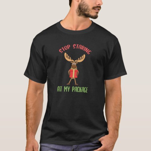 Moose Funny Christmas Gift stop staring at my pack T_Shirt