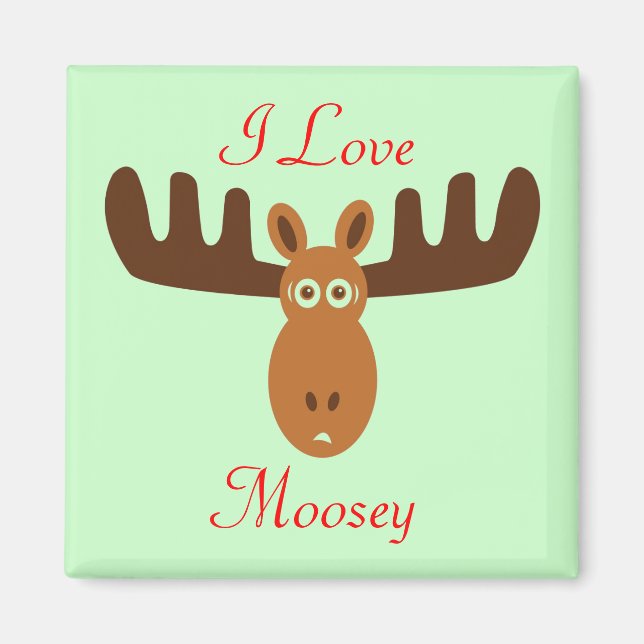 Moose Head_I Love Moosey 2_on green Magnet (Front)