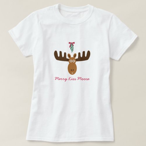 Moose Head_Mooseltoe_Merry Kiss Moose T_Shirt