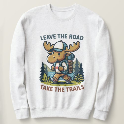 Moose Hiker Outdoor Adventure Hiking Sweatshirt
