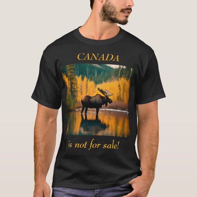 Moose in the Wilderness Canada is not for Sale! T-Shirt (Front)