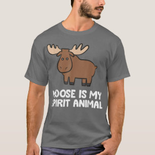 Moose Is My Spirit Animal Cute Moose  T-Shirt