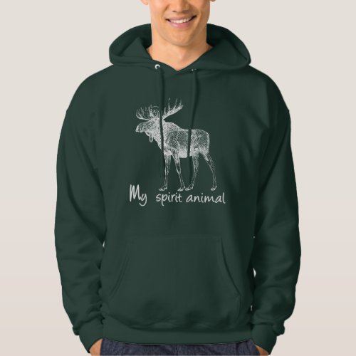 Moose is my spirit animal for nature lover hoodie