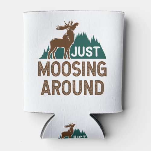 Moose Just Moosing Around Can Cooler