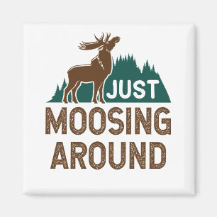 Moose Just Moosing Around Magnet