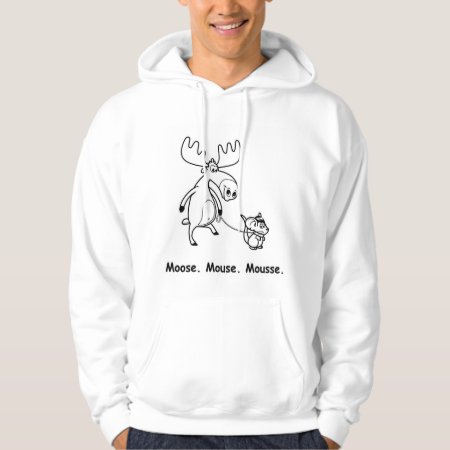 Moose. Mouse. Mousse. Hoodie