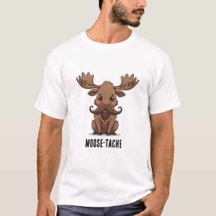 Moose Mustache today! T-Shirt