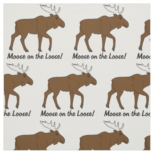 Moose on the Loose! Fabric