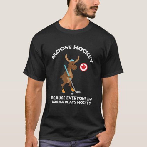 Moose Playing Hockey Canadians Love Hockey T_Shirt
