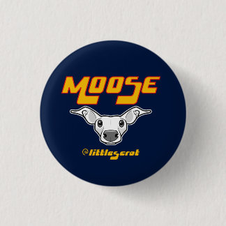 Moose the Littlescrot Pinback Button
