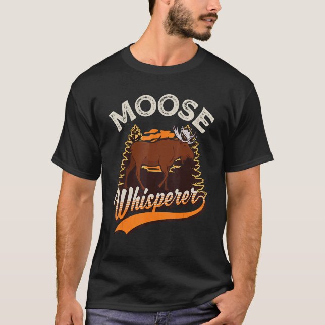 Moose Whisperer Moose Whisperer T-Shirt (Front)