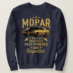 Mopar - Massively Over Powered And Respected T-Shi Sweatshirt