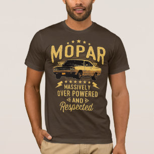 Mopar - Massively Over Powered And Respected T-Shirt