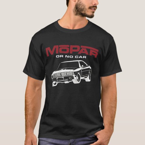 Mopar Or No Car _ Dodge Charger Musclecar  T_Shirt