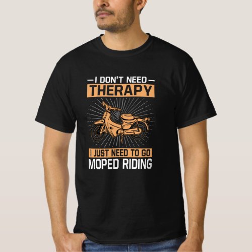 Moped Mokick Therapy Scooter Driving T_Shirt