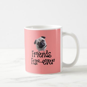 Mops "friends Fur-ever" Coffee Mug by mein_irish_terrier at Zazzle