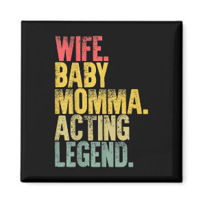 Mor Women  Wife Baby Momma Acting Legend Magnet
