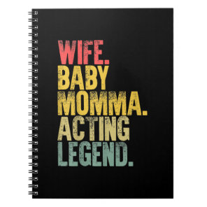 Mor Women  Wife Baby Momma Acting Legend Notebook