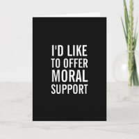 Moral Support Encouragement Funny Greeting Card