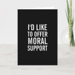 Moral Support Encouragement Funny Greeting Card at Zazzle