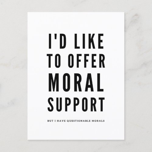 Moral Support Sarcastic Encouragement quote Postcard