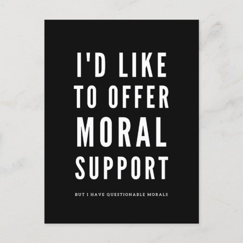 Moral Support Sarcastic Encouragement quotes  Postcard