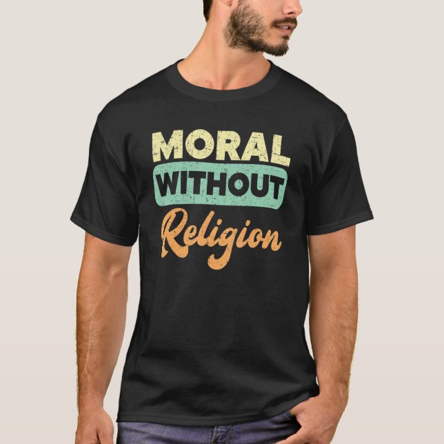 Moral Without Religion Agnostic Blackcraft Atheist T-Shirt (Front)