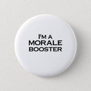 Morale Booster Button by upnorthpw at Zazzle