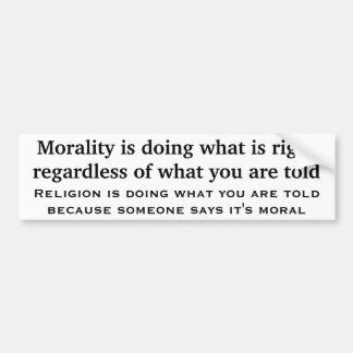 Morality is doing what is right regardless bumper sticker