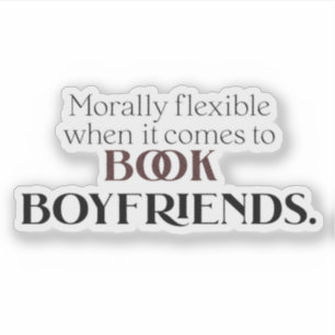 Morally Flexible When It Comes to Book Boyfriends  Sticker