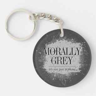 Morally Gray Not a Phase Bookish Reader Splatter Keychain