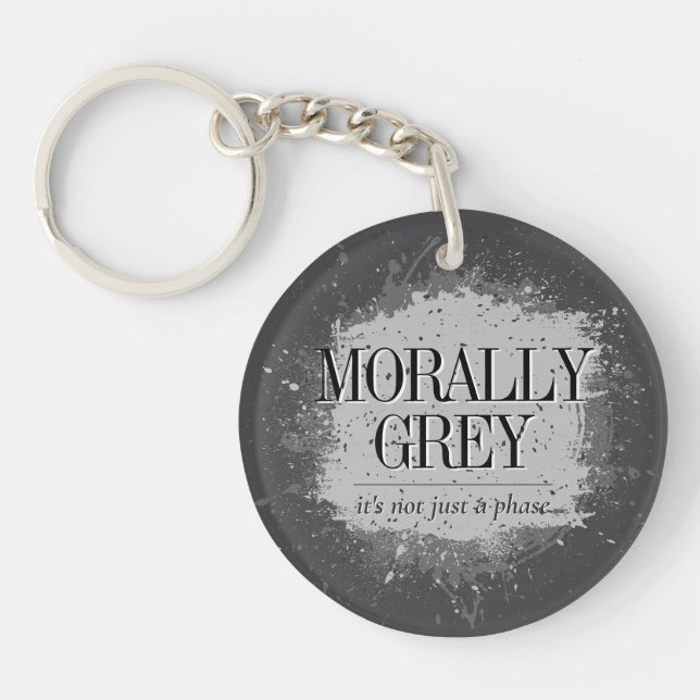 Morally Gray Not a Phase Bookish Reader Splatter Keychain (Front)