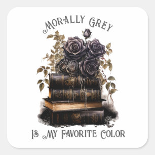 Morally Grey Is My Favorite Color, Book Lover Square Sticker