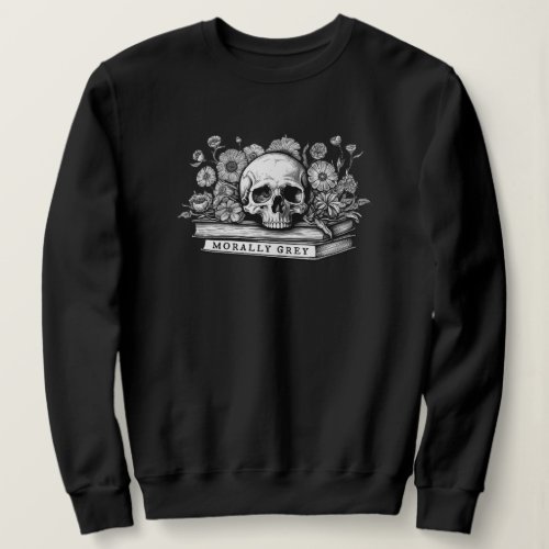 Morally grey romance books sweatshirt