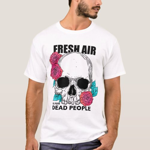 Morbid Podcast Fresh Air is for Dead People   T_Shirt