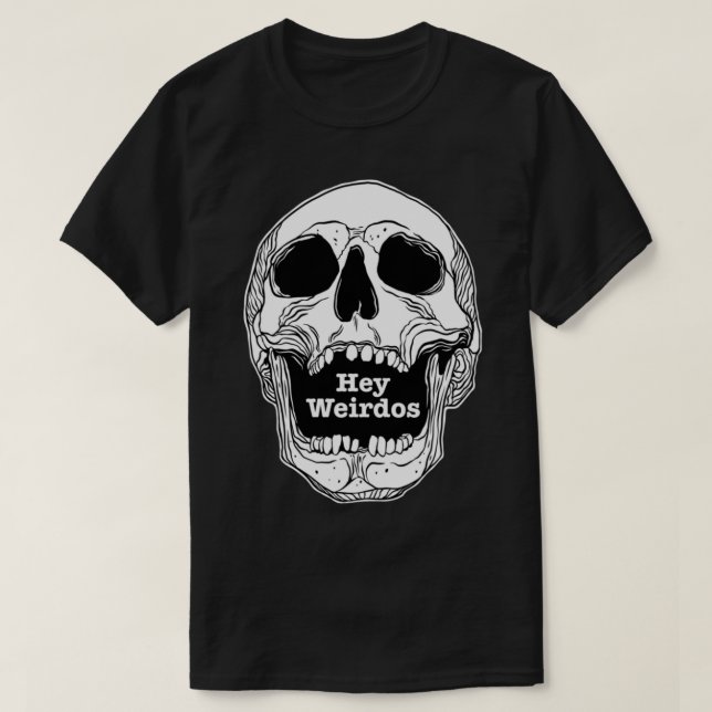 Morbid Podcast. Hey Weirdos skull   T-Shirt (Design Front)