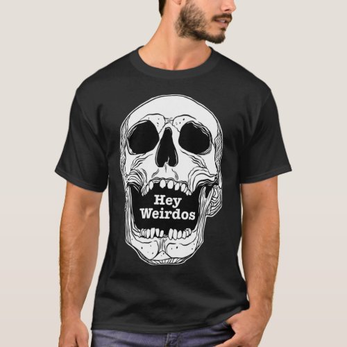 Morbid Podcast Hey Weirdos skull   T_Shirt