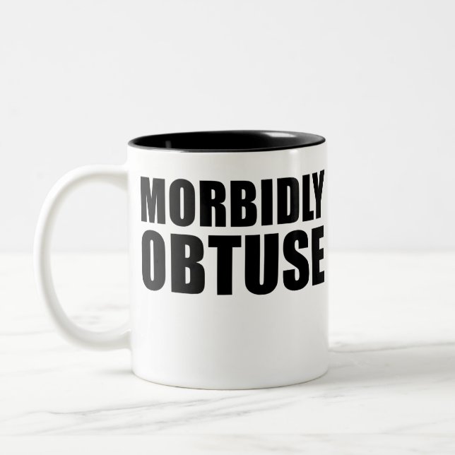 Morbidly Obtuse Novelty Funny Two-Tone Coffee Mug (Left)