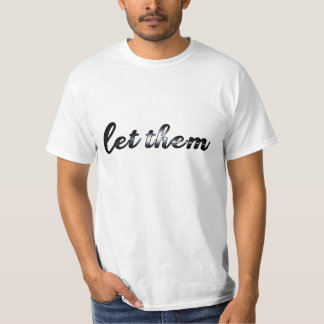 morden let them  T-Shirt