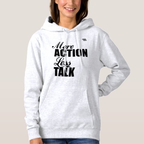 MORE Action LESS Talk hooded sweatshirt