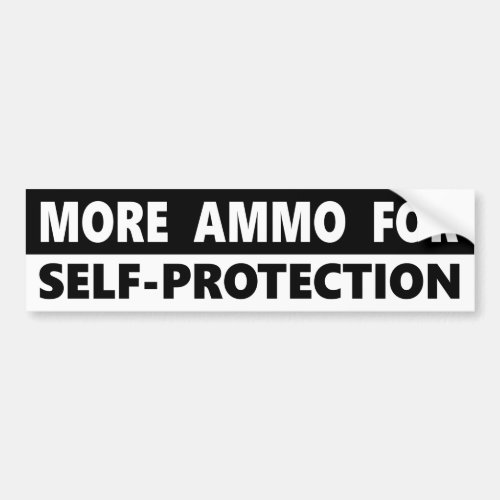 More Ammo For Self_Protection Bumper Sticker
