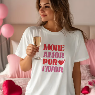 More Amor por favor, funny Valentine's Day T-Shirt